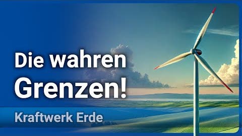 Die wahren Grenzen • Erneuerbare Energien und das Kraftwerk Erde | A