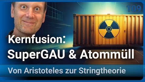 Kernfusion: Risiken, Atommüll, Endlager • SuperGAU • Radioaktivit