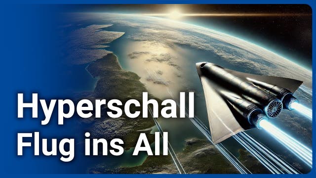 Hyperschall-Technologie aus Deutschland • Raumtransporter der Zukunf