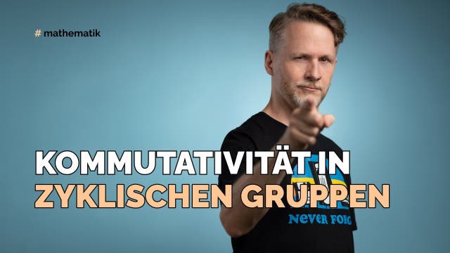 Kommutativität in zyklischen Gruppen