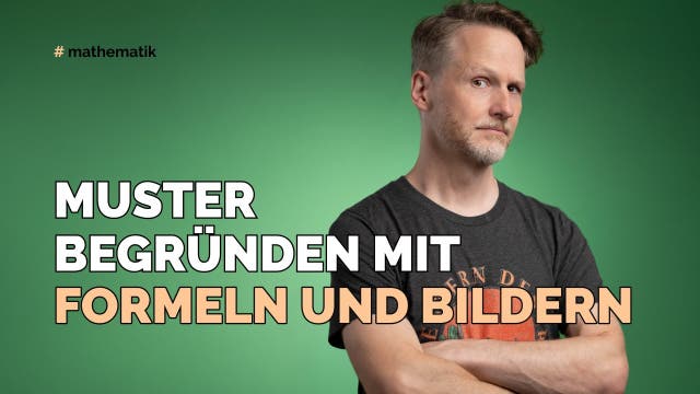 Muster begründen mit Formeln und Bildern