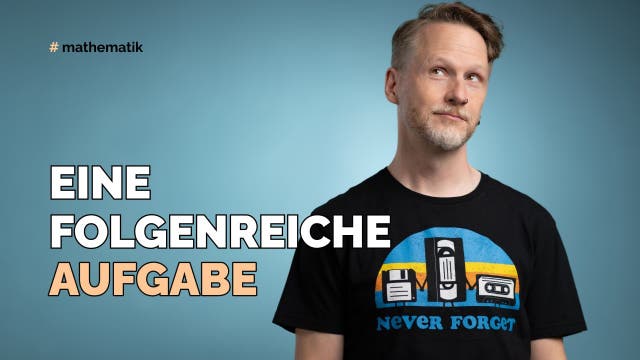Eine foLgenreiche Aufgabe