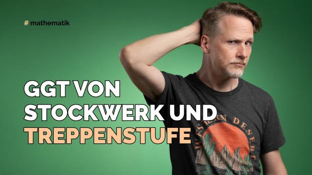 ggT von Stockwerk und Treppenstufe