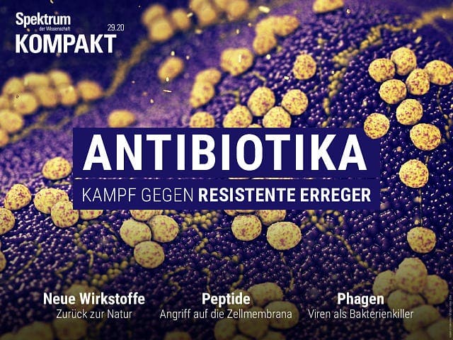 Spektrum Kompakt:  Antibiotika – Kampf gegen resistente Erreger