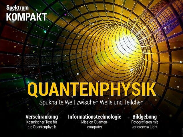 Spektrum Kompakt:  Quantenphysik – Spukhafte Welt zwischen Welle und Teilchen