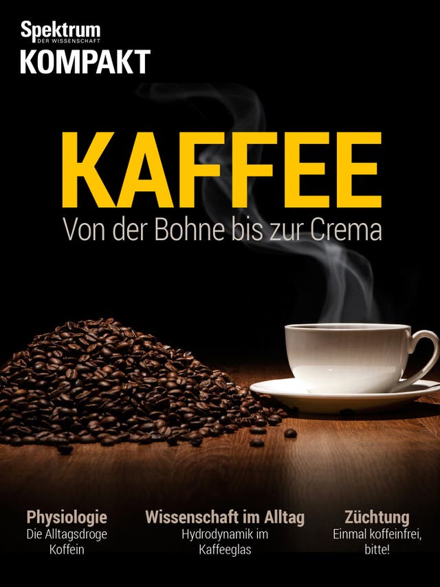 Spektrum Kompakt - 41/2015 - Kaffee - Von der Bohne bis zur Crema