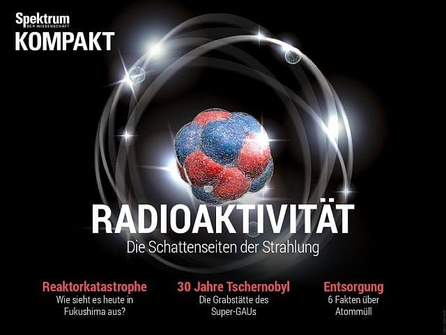 Spektrum Kompakt - 16/2016 - Radioaktivität - die Schattenseiten der Strahlung
