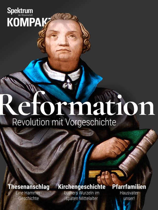Spektrum Kompakt - 44/2017 - Reformation - Revolution mit Vorgeschichte