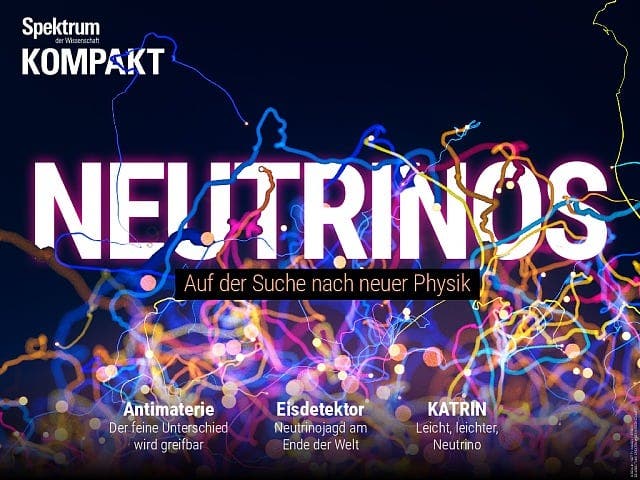 Spektrum Kompakt:  Neutrinos – Auf der Suche nach neuer Physik