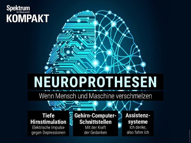 Spektrum Kompakt:  Neuroprothesen – Wenn Mensch und Maschine verschmelzen