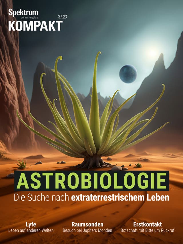 Spektrum Kompakt - 37/2023 - Astrobiologie - Die Suche nach extraterrestrischem Leben