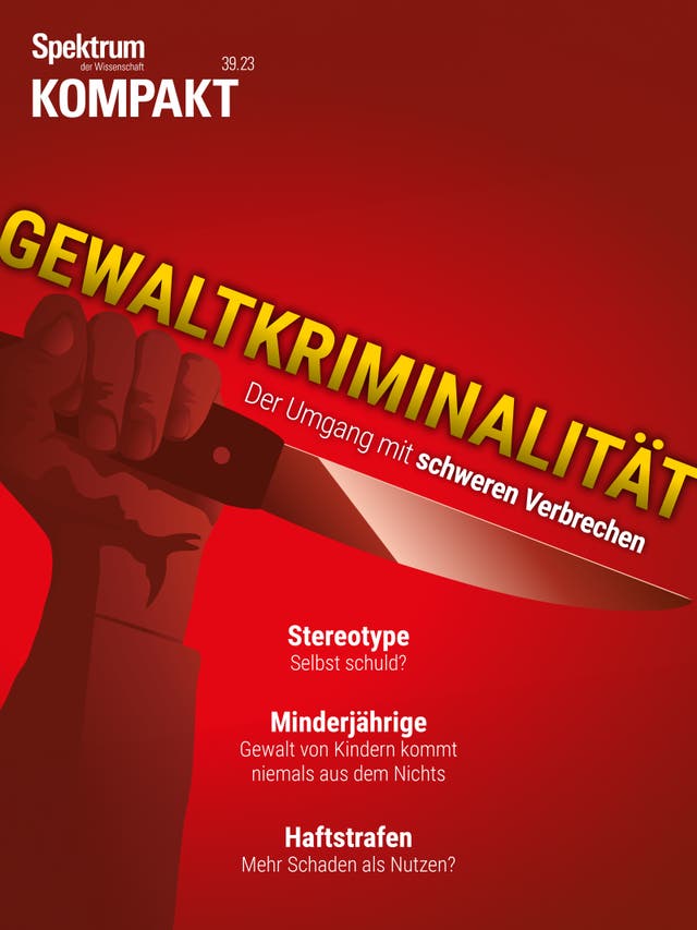 Spektrum Kompakt - 39/2023 - Gewaltkriminalität - Der Umgang mit schweren Verbrechen