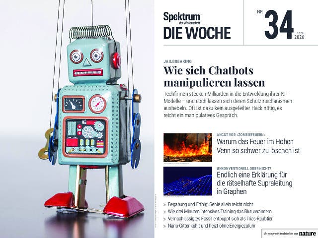 Titelbild der Zeitschrift "Spektrum der Wissenschaft – Die Woche", Ausgabe Nr. 34 vom 20. August 2026. Im Mittelpunkt steht ein Retro-Spielzeugroboter mit sichtbaren Zahnrädern und Anzeigen. Der Hauptartikel trägt den Titel "Jailbreaking: Wie sich Chatbots manipulieren lassen". Weitere Themen sind unter anderem die Herausforderungen beim Löschen von Bränden im Hohen Venn, Supraleitung in Graphen, die Rolle von Begabung und Erfolg sowie die Entdeckung eines bronzezeitlichen Wikingergrabes. Titelbild der Zeitschrift "Spektrum der Wissenschaft – Die Woche", Ausgabe Nr. 34 vom 20. August 2026. Im Mittelpunkt steht ein Retro-Spielzeugroboter mit sichtbaren Zahnrädern und Anzeigen. Der Hauptartikel trägt den Titel "Jailbreaking: Wie sich Chatbots manipulieren lassen". Weitere Themen sind unter anderem die Herausforderungen beim Löschen von Bränden im Hohen Venn, Supraleitung in Graphen, die Rolle von Begabung und Erfolg sowie die Entdeckung eines bronzezeitlichen Wikingergrabes.